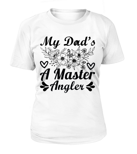 My dads a master angler happy fathers day Women's T-Shirt