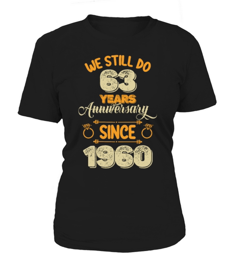 We Still Do 63 Years Anniversary Since 1960 Women's T-Shirt