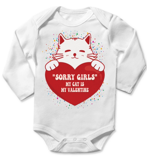 Sorry girls my cat is my valentine Long Sleeve Baby One-Piece