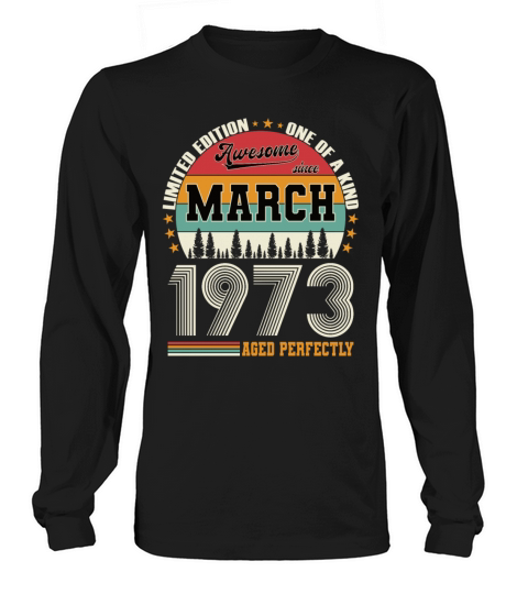 50th birthday vintage march 1973 awesome 1973 Long sleeved Unisex