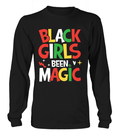 Black Girls Been Magic for a Man or Woman Long sleeved Unisex
