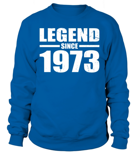 50th birthday vintage 1973 legend since 1973 Sweatshirt Unisex