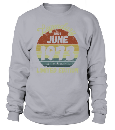 June 1973 - Vintage Birthday Present Sweatshirt Unisex