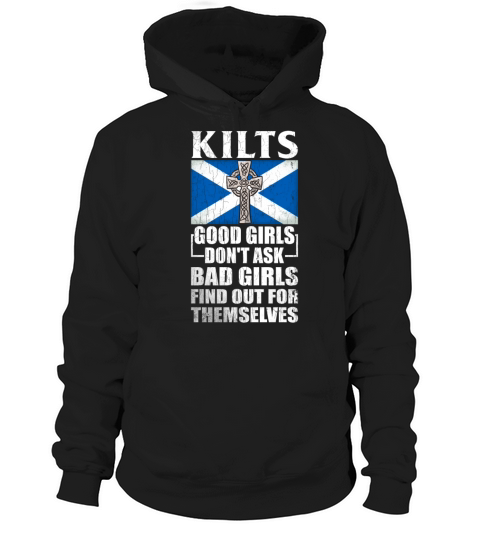 Kilts Good Girls Dont Ask Bad Girls Find Out For Hoodie Unisex