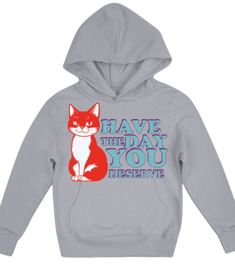 Have the day you deserve Kids Hoodie