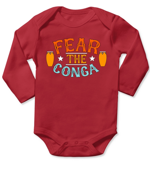 Conga Fear The Conga Musical Instrument Drummer Long Sleeve Baby One-Piece
