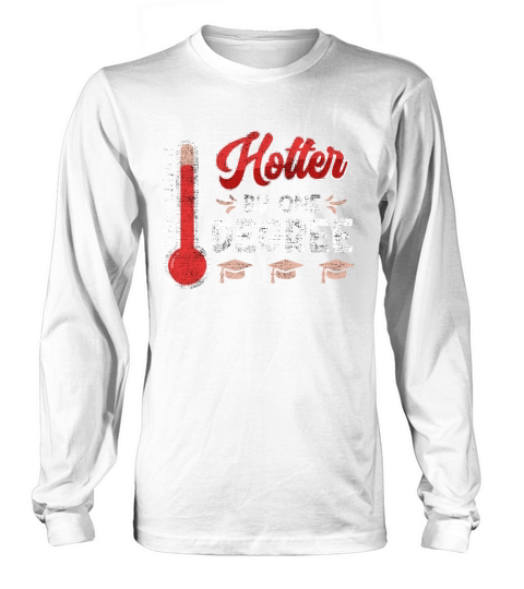 Hotter by one degree bachelors masters degree Long sleeved Unisex