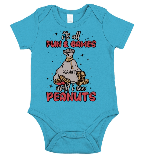 Its All Fun And Games Until I See Peanuts Peanut Short Sleeve Baby One-Piece