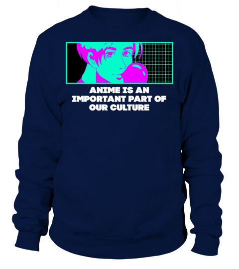 Anime Is an Important Part of Our Culture Manga Ae Sweatshirt Unisex