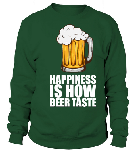 Happiness is how beer taste Sweatshirt Unisex