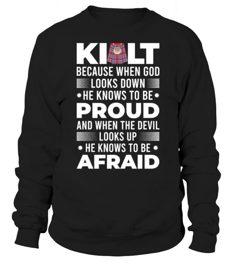 Scots Saying Kilt Because God Knows Who To Be Sweatshirt Unisex