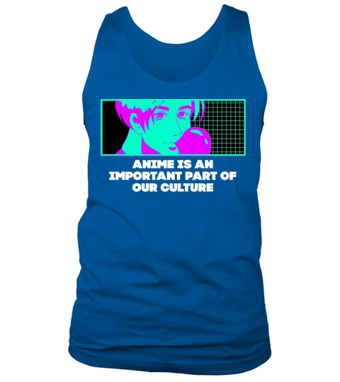 Anime Is an Important Part of Our Culture Manga Ae Tank Top Unisex