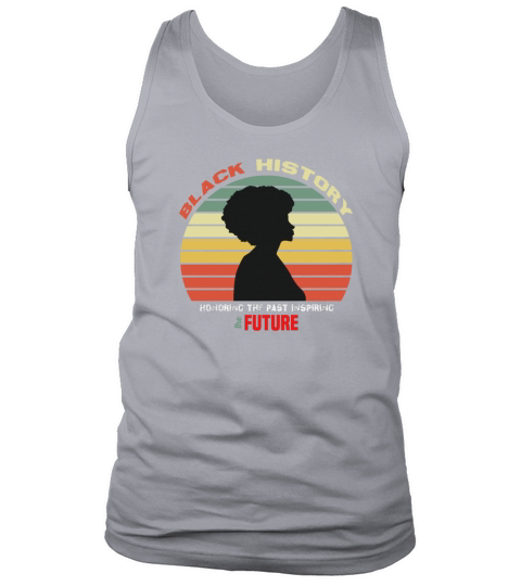 Black History Month Honoring Past Inspiring Future Tank Top Unisex