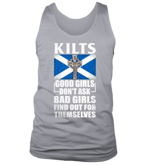 Kilts Good Girls Dont Ask Bad Girls Find Out For Tank Top Unisex