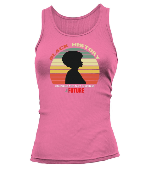 Black History Month Honoring Past Inspiring Future Tank top Woman