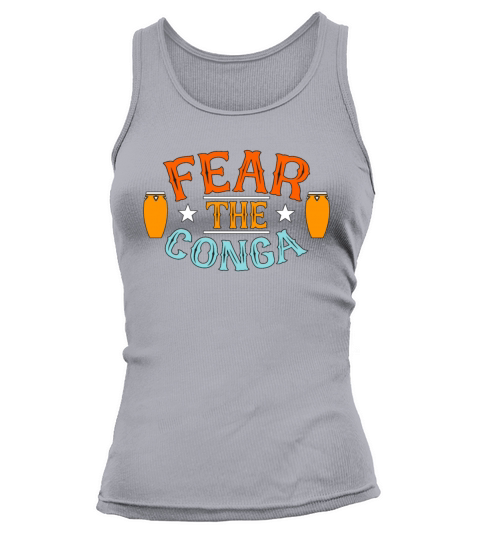 Conga Fear The Conga Musical Instrument Drummer Tank top Woman