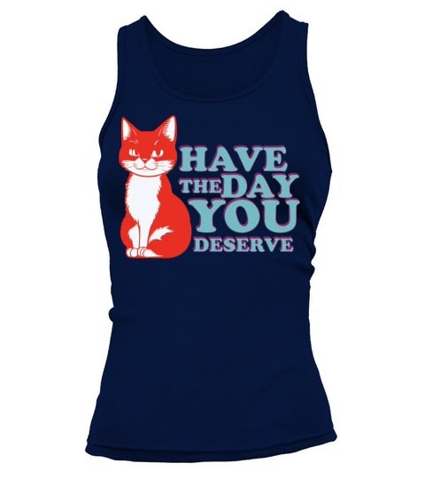 Have the day you deserve Tank top Woman
