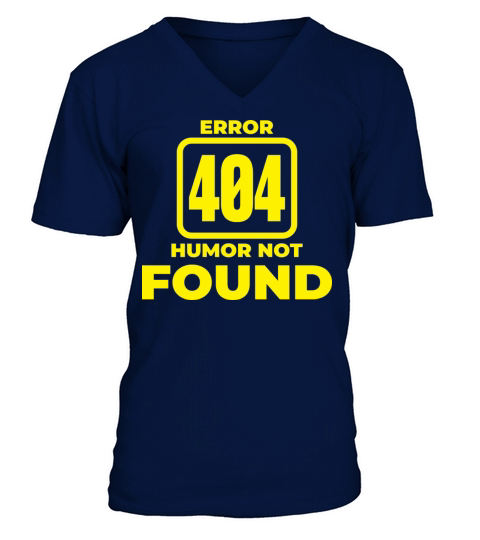 Error 404 Humor not found V-Neck T-shirt