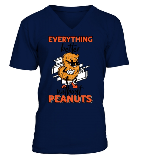 Everything Is Better Without Peanuts Peanut V-Neck T-shirt