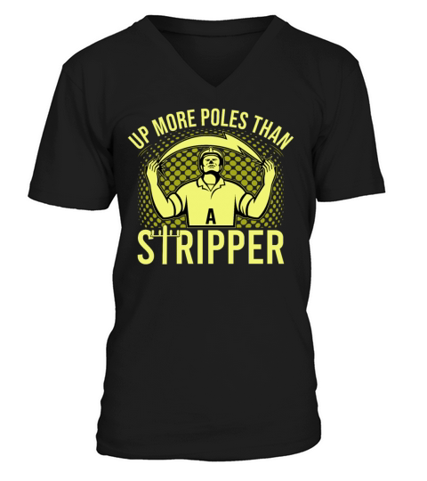 Up More Poles Than A Stripper Funny Power Lineman V-Neck T-shirt