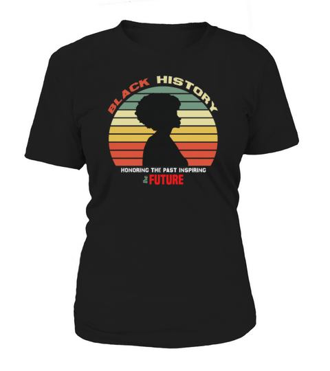 Black History Month Honoring Past Inspiring Future Women's T-Shirt