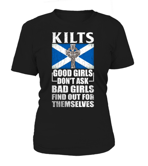 Kilts Good Girls Dont Ask Bad Girls Find Out For Women's T-Shirt