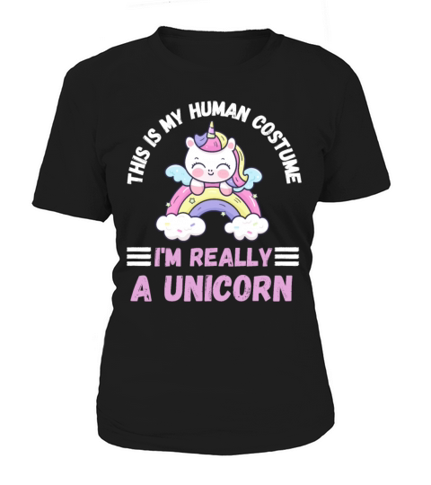 This is My Human Costume Im Really a Unicorn Women's T-Shirt