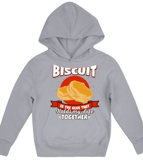 Biscuit Holds My Life Together Sayings Cracker Quo Kids Hoodie