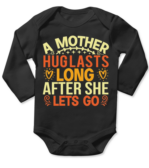 A Mothers Hug Lasts Long After She Lets Go Long Sleeve Baby One-Piece