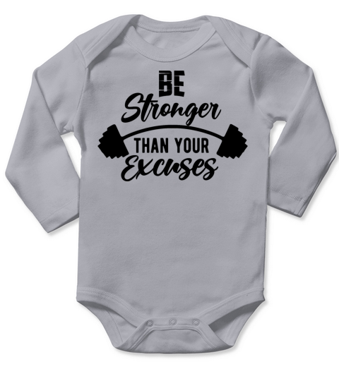 be stronger than your excuses Long Sleeve Baby One-Piece