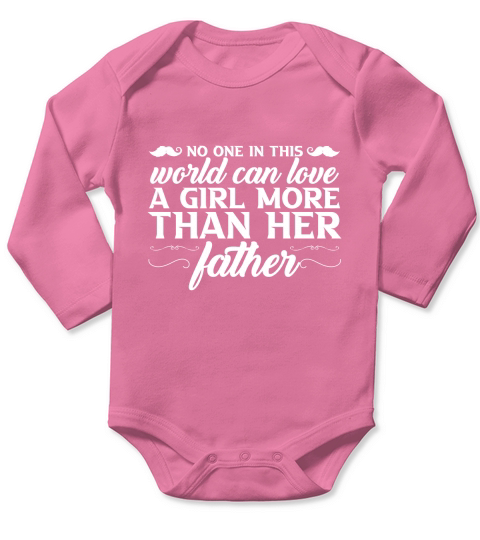 No One In This World Can Love A Girl More Than Her Father Long Sleeve Baby One-Piece