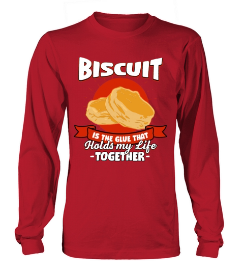 Biscuit Holds My Life Together Sayings Cracker Quo Long sleeved Unisex