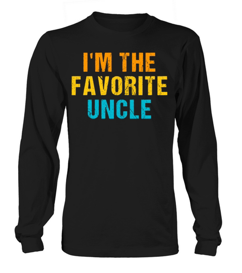 im the favorite uncle Long sleeved Unisex