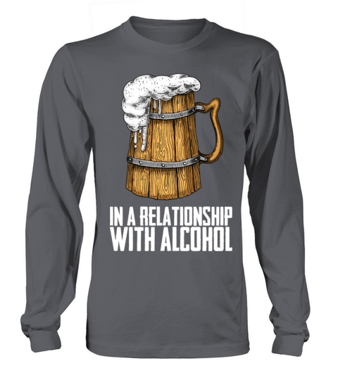 In A Relationship With Alcohol Long sleeved Unisex