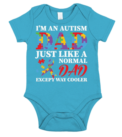 Im An Autism Dad Just Like A Normal Dad Except Way Cooler Short Sleeve Baby One-Piece