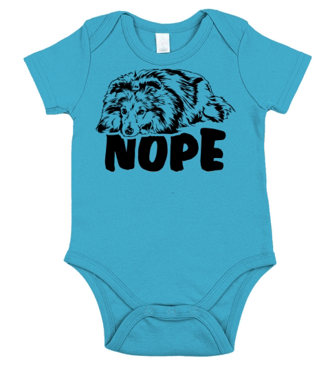 Shetland Sheepdog Sheltie dog nope dog quote Short Sleeve Baby One-Piece