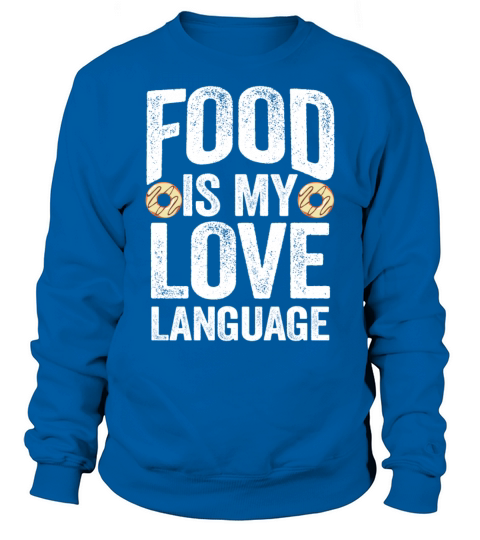 Food Is My Love Language Sweatshirt Unisex