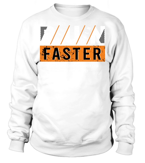 Run Faster Slogan Simple Typography Design Sweatshirt Unisex