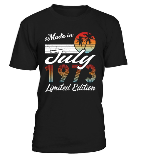 50th birthday july 1973 made in 1973 T-Shirt Unisex
