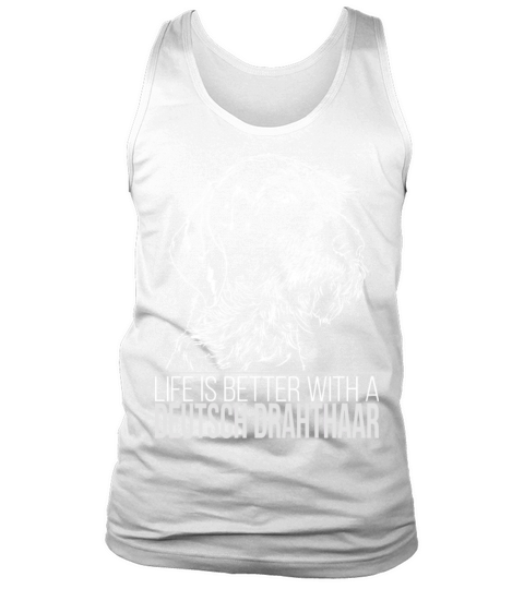 Deutsch Drahthaar life is better dog saying Tank Top Unisex