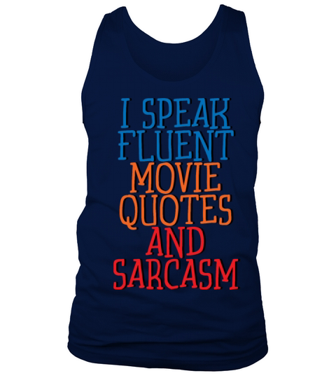 I Speak Fluent Movie Quotes And Sarcasm 2 Tank Top Unisex