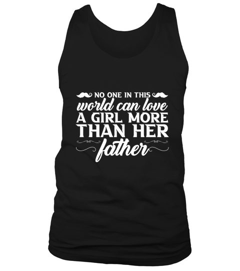 No One In This World Can Love A Girl More Than Her Father Tank Top Unisex