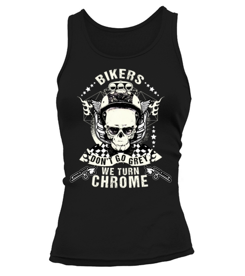 Bikers Dont Go Grey We Turn Chrome Rockabilly Sku Tank top Woman