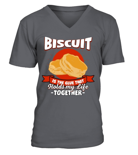 Biscuit Holds My Life Together Sayings Cracker Quo V-Neck T-shirt