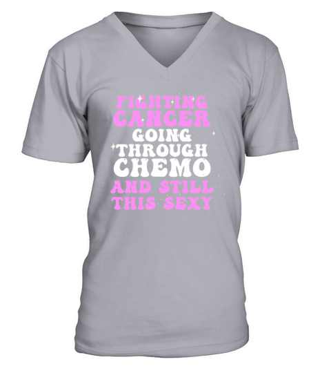 Cancer Fighter Inspirational Quote Men Women Chemo V-Neck T-shirt