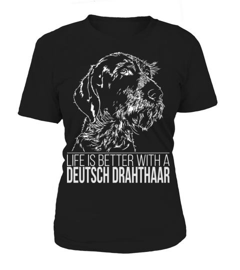 Deutsch Drahthaar life is better dog saying Women's T-Shirt
