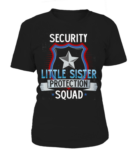 Security Little Sister Protection Babysitters Litt Women's T-Shirt