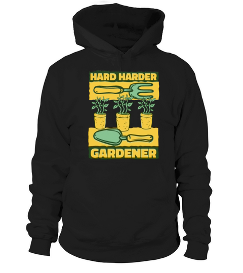 Hard Harder Gardener Ideas Gardener Horticulture Hoodie Unisex