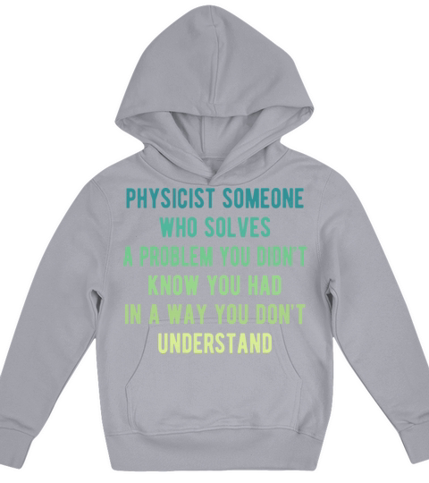 Physicist someone who solves a problem Kids Hoodie