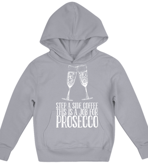 Step A Side Coffee This Is A Job For Prosecco Kids Hoodie